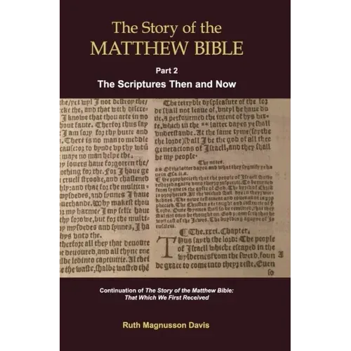 The Story of the Matthew Bible: Part 2, The Scriptures Then and Now