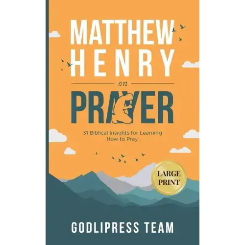 Matthew Henry on Prayer: 31 Biblical Insights for Learning How to Pray (LARGE PRINT)