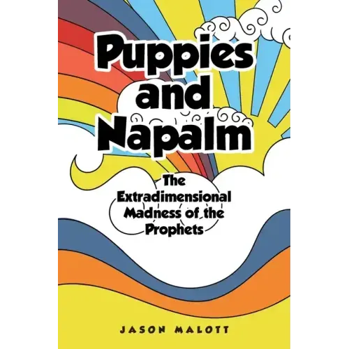 Puppies and Napalm: The Extradimensional Madness of the Prophets