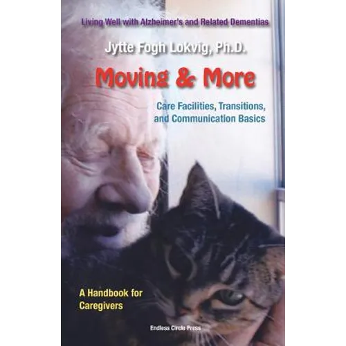 Moving & More: Living Well With Alzheimer's 
and Related Dementias. A Handbook for Caregivers