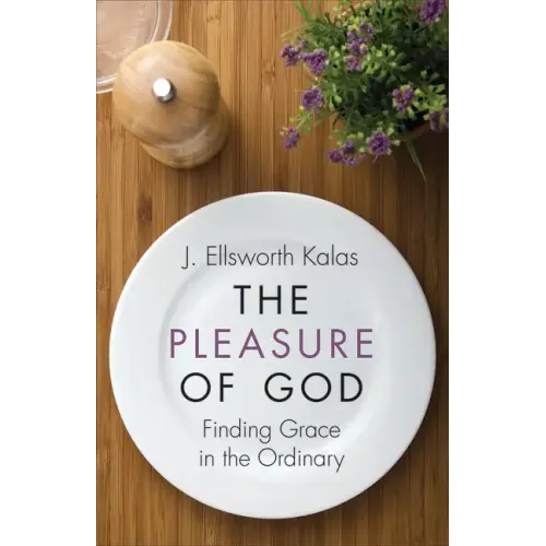 The Pleasure of God: Finding Grace in the Ordinary