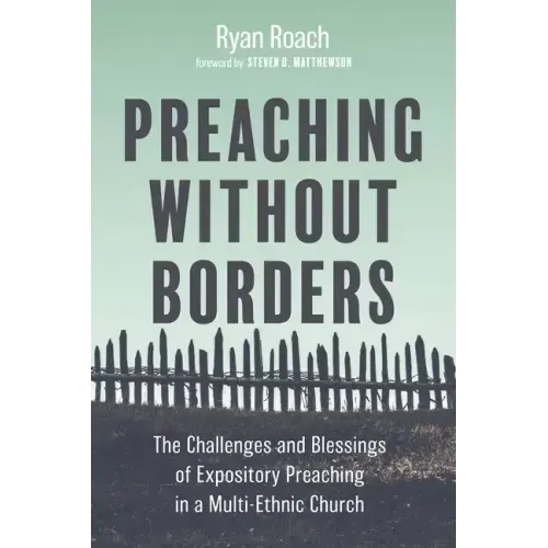 Preaching Without Borders: The Challenges and Blessings of Expository Preaching in a Multi-Ethnic Church