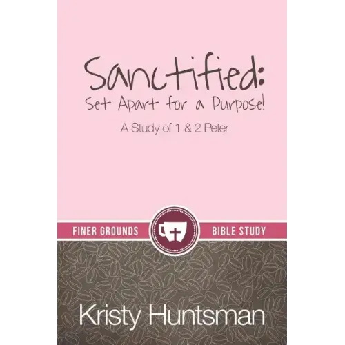 Sanctified: Set Apart for a Purpose