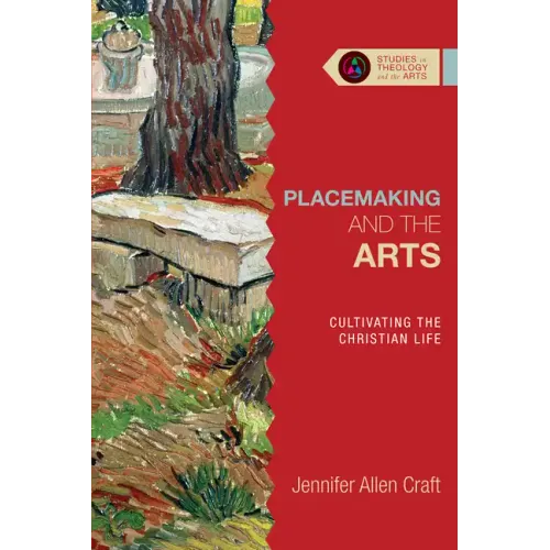 Placemaking and the Arts: Cultivating the Christian Life