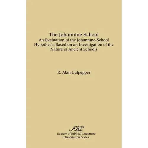 The Johannine School: An Evaluation of the Johannine-School Hypothesis Based on an Investigation of the Nature of Ancient Schools