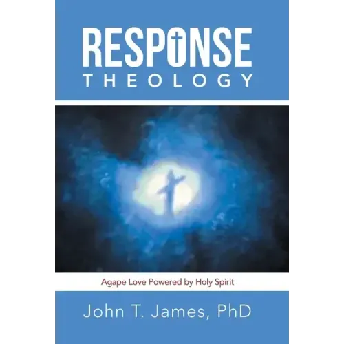 Response Theology: Agape Love Powered by Holy Spirit