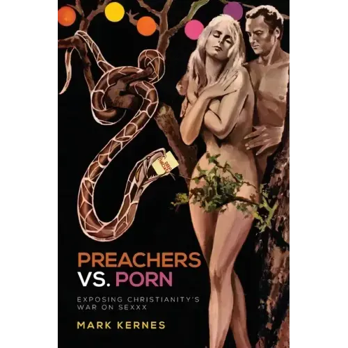 Preachers Vs. Porn: Exposing Christianity's War on Sexxx