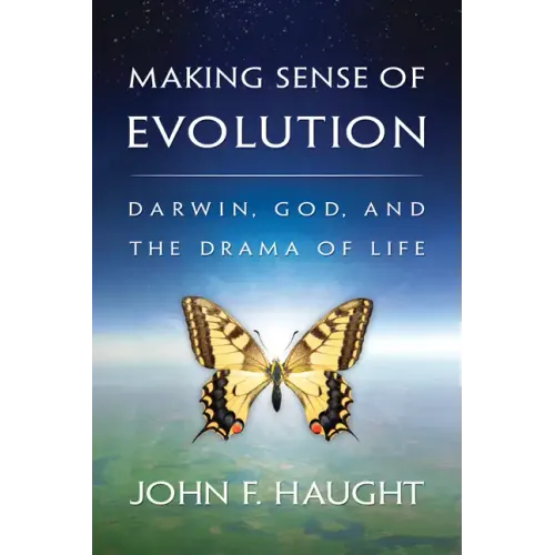 Making Sense of Evolution: Darwin, God, and the Drama of Life