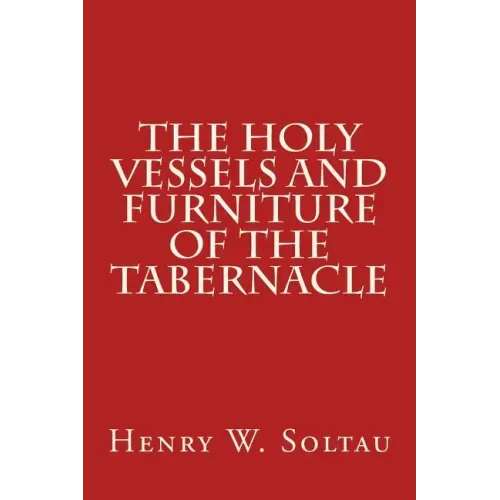 The Holy Vessels and Furniture of the Tabernacle
