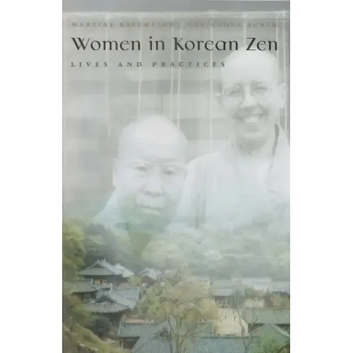 Women in Korean Zen: Lives and Practices