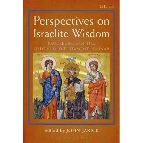 Perspectives on Israelite Wisdom: Proceedings of the Oxford Old Testament Seminar