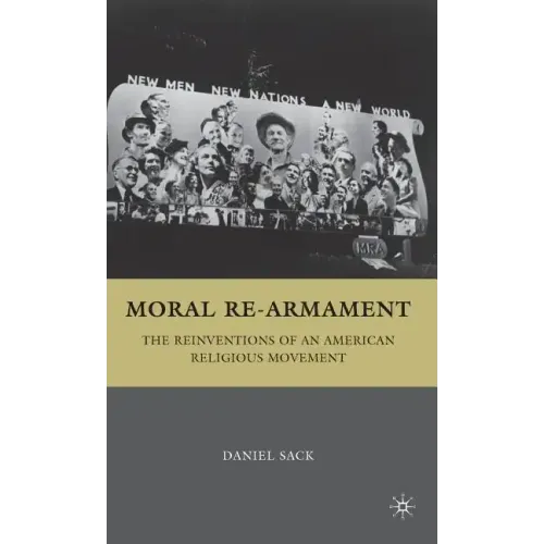 Moral Re-Armament: The Reinventions of an American Religious Movement