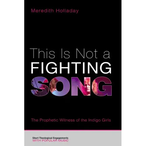 This Is Not a Fighting Song: The Prophetic Witness of the Indigo Girls