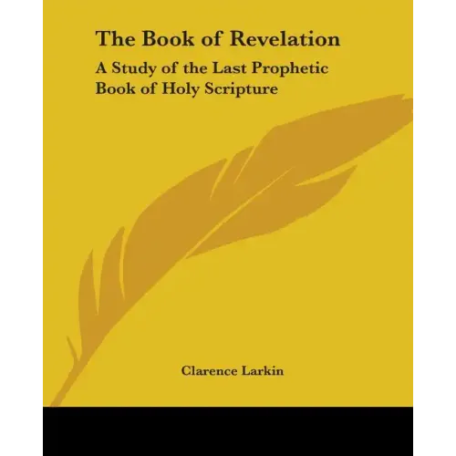 The Book of Revelation: A Study of the Last Prophetic Book of Holy Scripture
