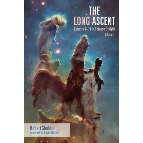 The Long Ascent, Volume 1: Genesis 1-11 in Science & Myth