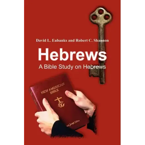 Hebrews: A Bible Study on Hebrews