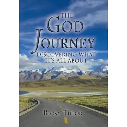 The God Journey: Discovering What It's All About