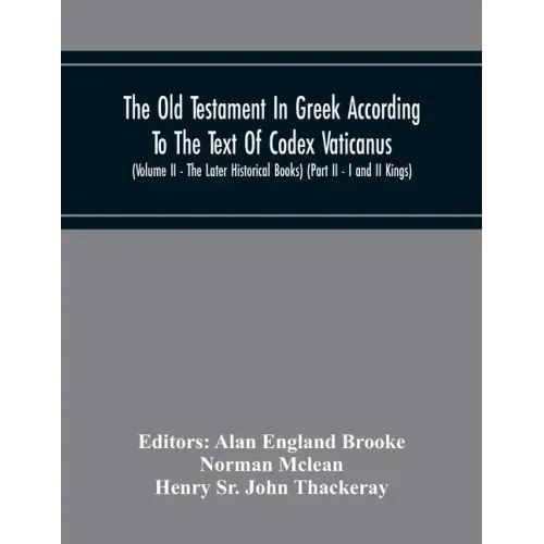The Old Testament In Greek According To The Text Of Codex Vaticanus, Supplemented From Other Uncial Manuscripts, With A Critical Apparatus Containing