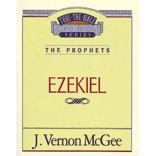 Thru the Bible Vol. 25: The Prophets (Ezekiel)