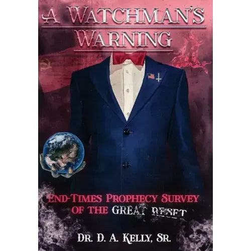 A Watchman's Warning: End-Times Prophecy Survey of the Great Reset