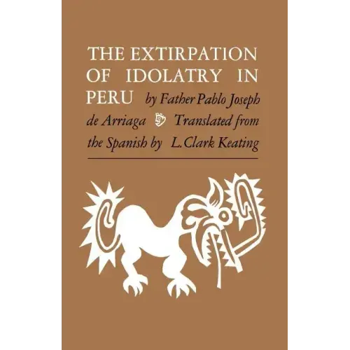The Extirpation of Idolatry in Peru