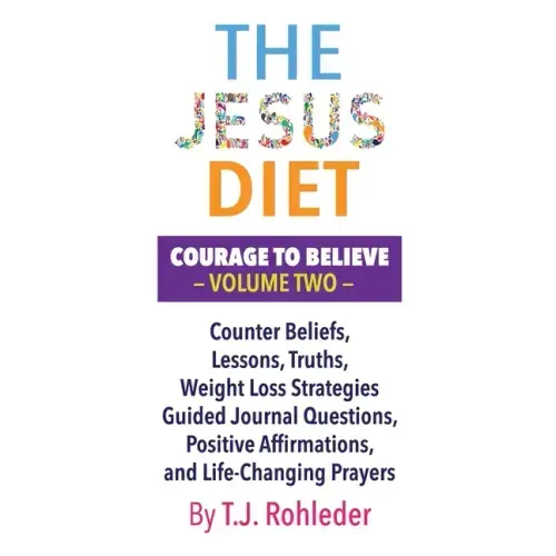 The Jesus Diet: Courage to Believe, Volume Two