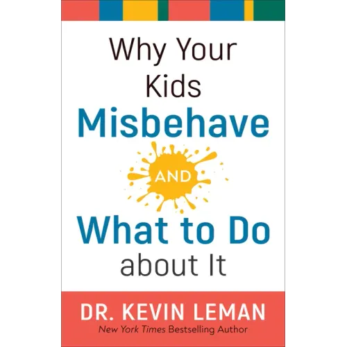 Why Your Kids Misbehave--And What to Do about It