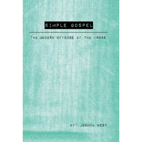 Simple Gospel: The Modern Offense of the Cross