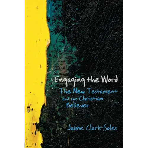 Engaging the Word: The New Testament and the Christian Believer