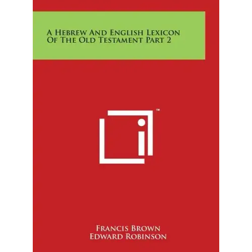 A Hebrew And English Lexicon Of The Old Testament Part 2