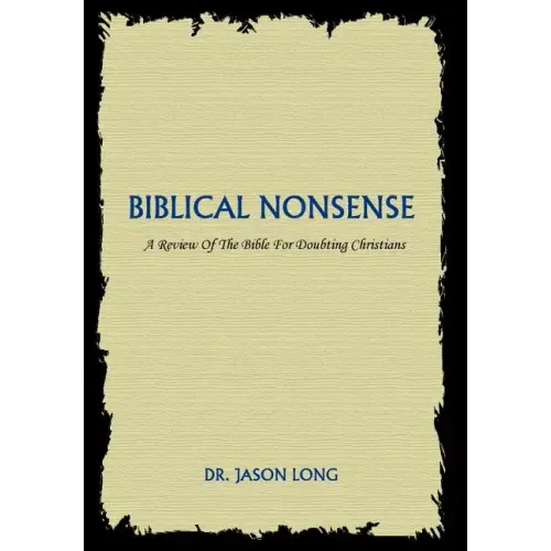 Biblical Nonsense: A Review of the Bible for Doubting Christians