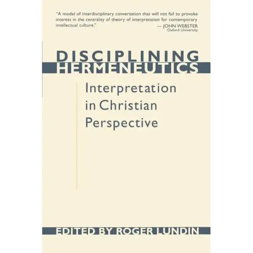 Disciplining Hermeneutics: Interpretation in Christian Perspective