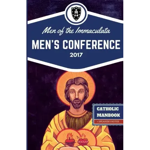 The Catholic ManBook: Men of the Immaculata Conference 2017