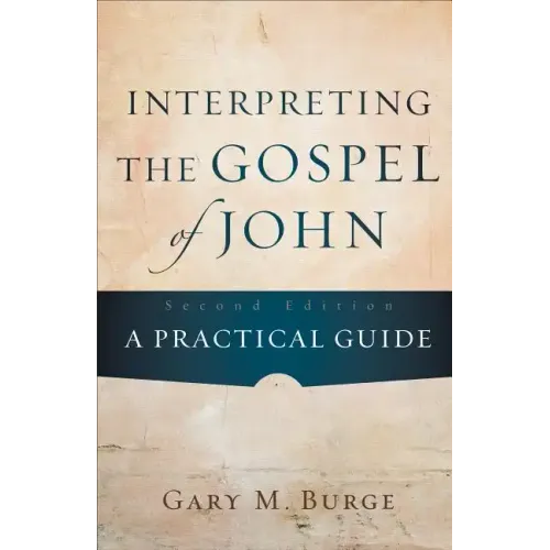 Interpreting the Gospel of John: A Practical Guide