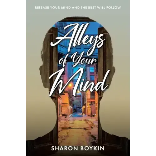 Alleys of Your Mind: Release Your Mind and the Rest Will Follow