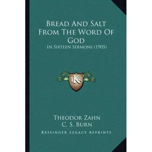 Bread And Salt From The Word Of God: In Sixteen Sermons (1905)