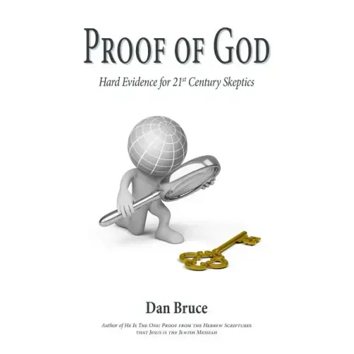 Proof of God: Hard Evidence for 21st Century Skeptics