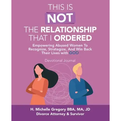This Is Not the Relationship That I Ordered: Empowering Abused Women to Recognize, Strategize, and Win Back Their Lives with God