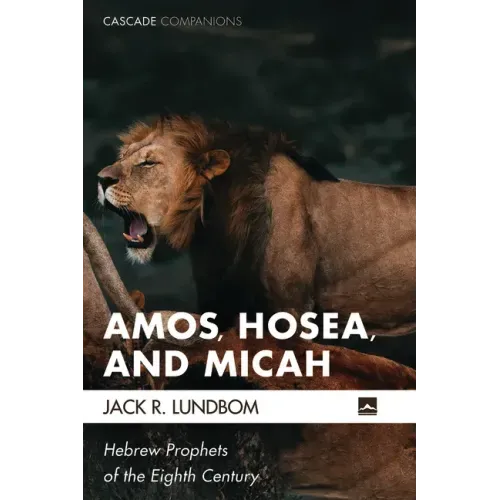 Amos, Hosea, and Micah: Hebrew Prophets of the Eighth Century
