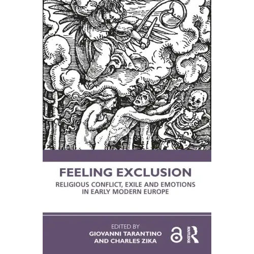 Feeling Exclusion: Religious Conflict, Exile and Emotions in Early Modern Europe