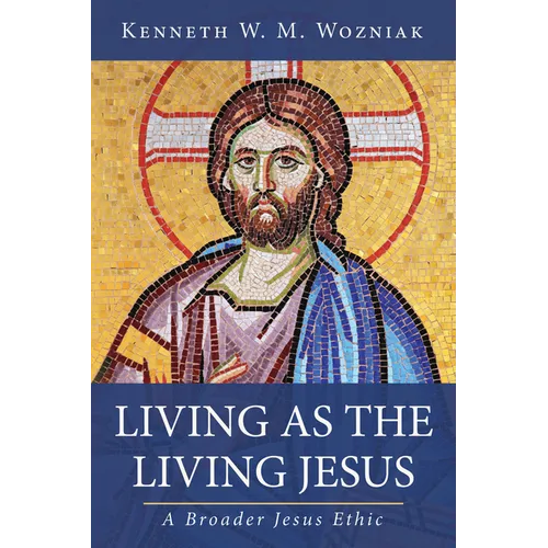Living as the Living Jesus: A Broader Jesus Ethic