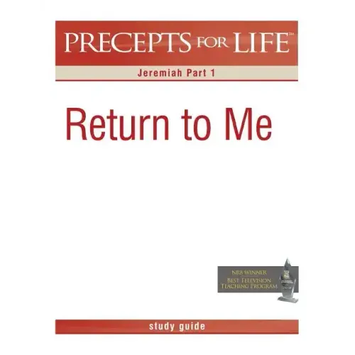 Precepts for Life Study Guide: Return to Me (Jeremiah Part 1)