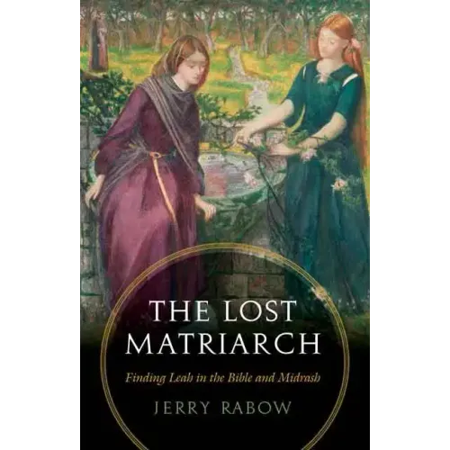 The Lost Matriarch: Finding Leah in the Bible and Midrash