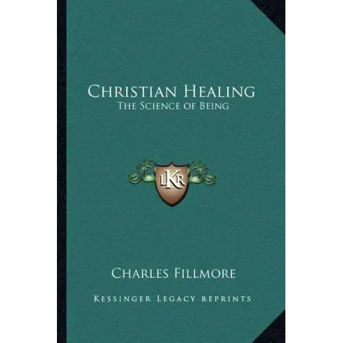 Christian Healing: The Science of Being