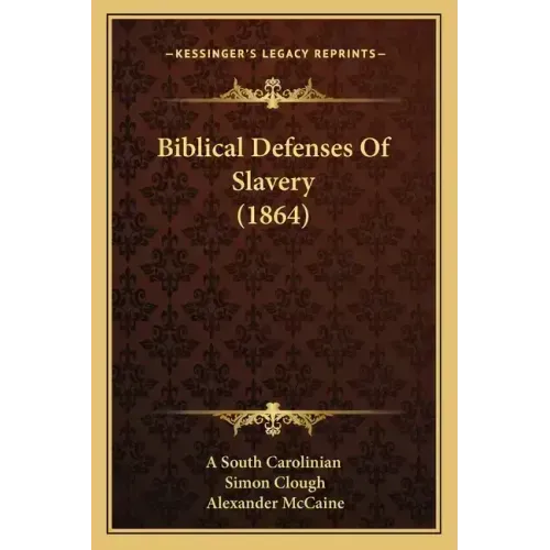Biblical Defenses Of Slavery (1864)
