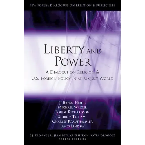 Liberty and Power: A Dialogue on Religion and U.S. Foreign Policy in an Unjust World