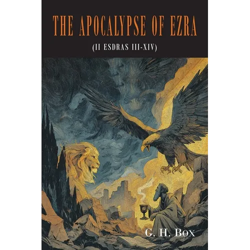 The Apocalypse of Ezra: II Esdras III-XIV, Translated From the Syriac Text, With Brief Annotations