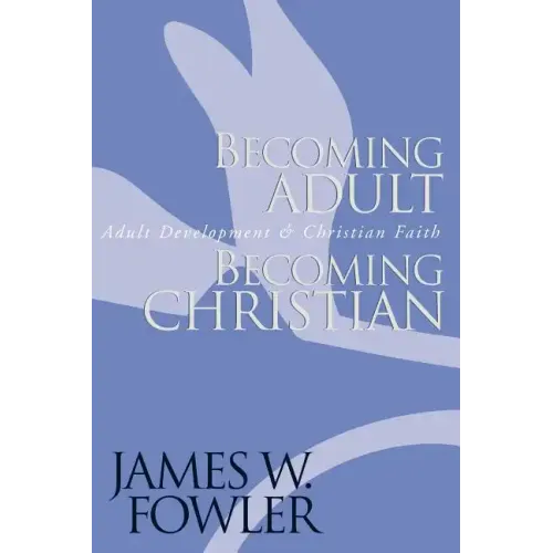 Becoming Adult, Becoming Christian: Adult Development and Christian Faith