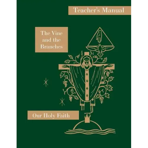 The Vine and the Branches: Teacher's Manual: Our Holy Faith Series