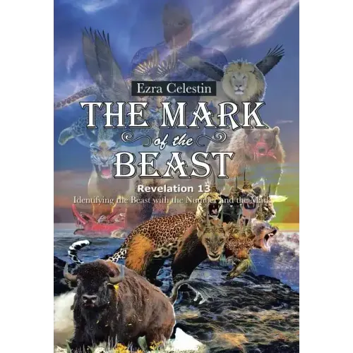 The Mark of the Beast Revelation 13: Identifying the Beast with the Number and the Mark